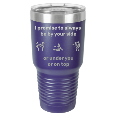 I Promise to Always Be by Your Side Tumbler